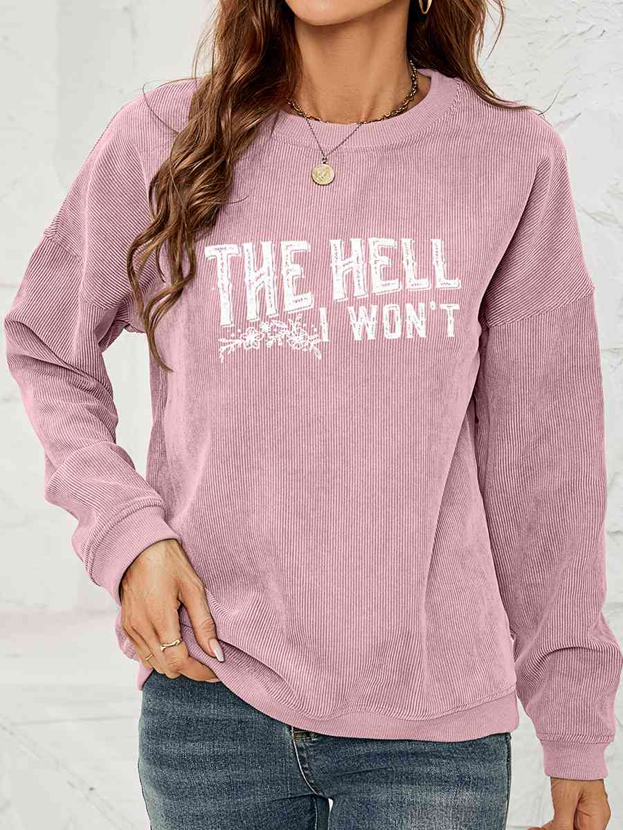 Round Neck Dropped Shoulder THE HELL I WON'T Graphic Sweatshirt